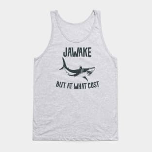 Jawake but at what cost Tank Top